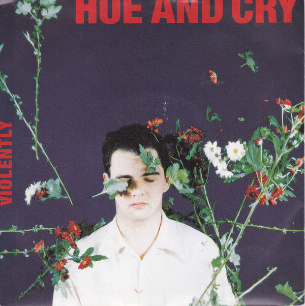Hue And Cry* - Violently (7", Single)