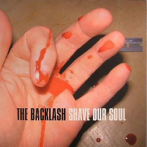 The Backlash - Shave Our Soul (12")