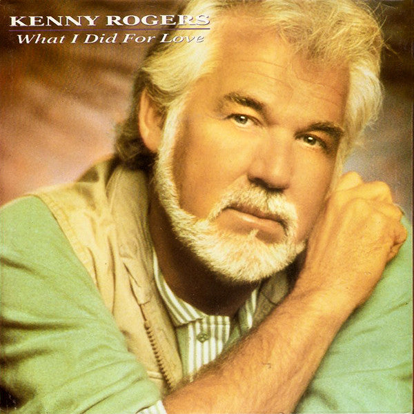 Kenny Rogers - What I Did For Love (7", Single)
