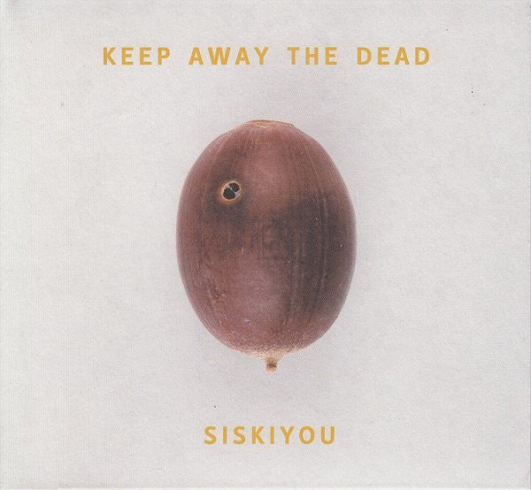 Siskiyou - Keep Away The Dead (CD, Album)