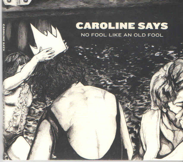Caroline Says - No Fool Like An Old Fool (CD, Album)