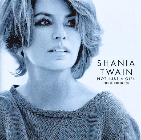 Shania Twain - Not Just A Girl (The Highlights) (CD, Comp)
