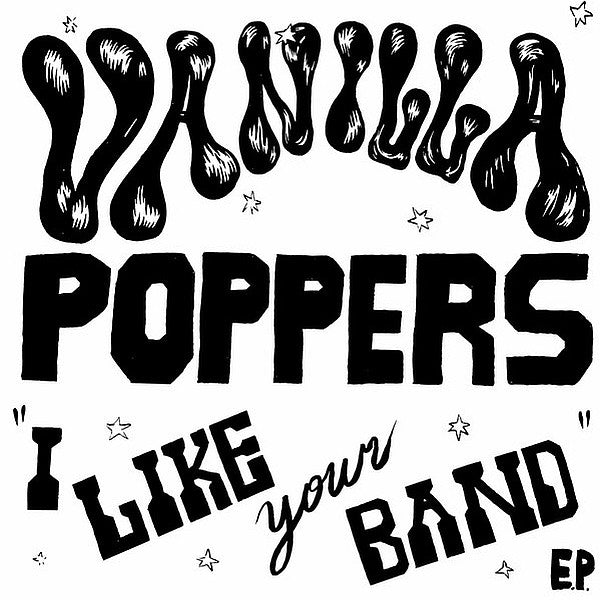 Vanilla Poppers - I Like Your Band E.P. (7", EP)