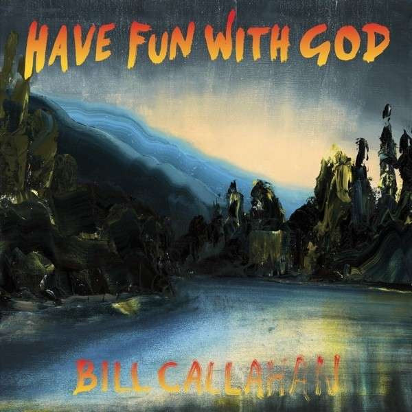 Bill Callahan - Have Fun With God (LP, Album)