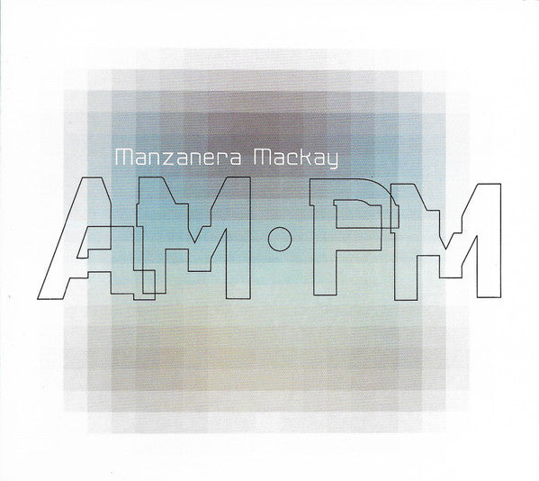 Manzanera Mackay* - AM ∙ PM (CD, Album)
