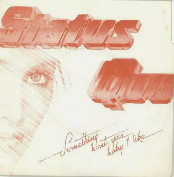 Status Quo - Something 'Bout You Baby I Like (7", Single, Red)