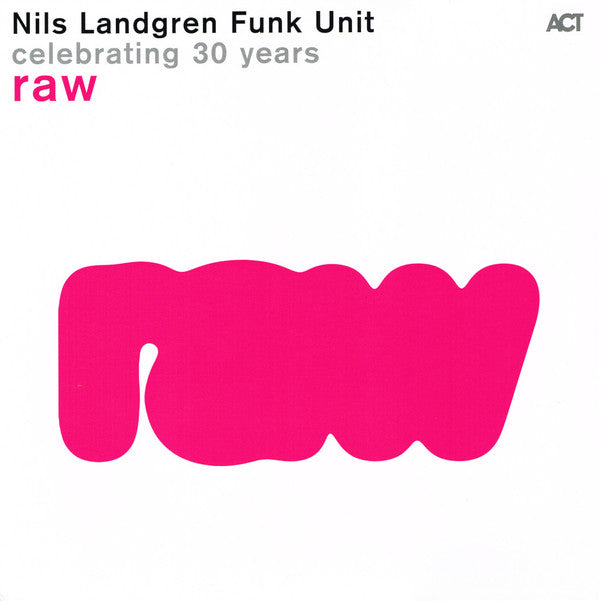 Nils Landgren Funk Unit - Raw - Celebrating 30 Years (LP, Neo)