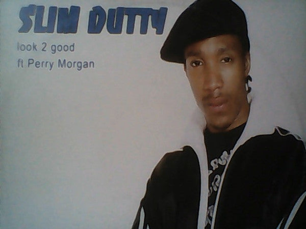 Slim Dutty - Look 2 Good (12", W/Lbl)