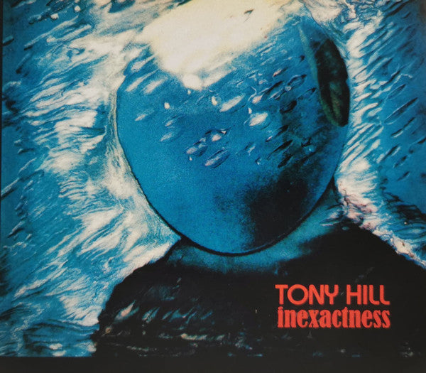 Tony Hill - Inexactness (CD, Album, RE, RM)