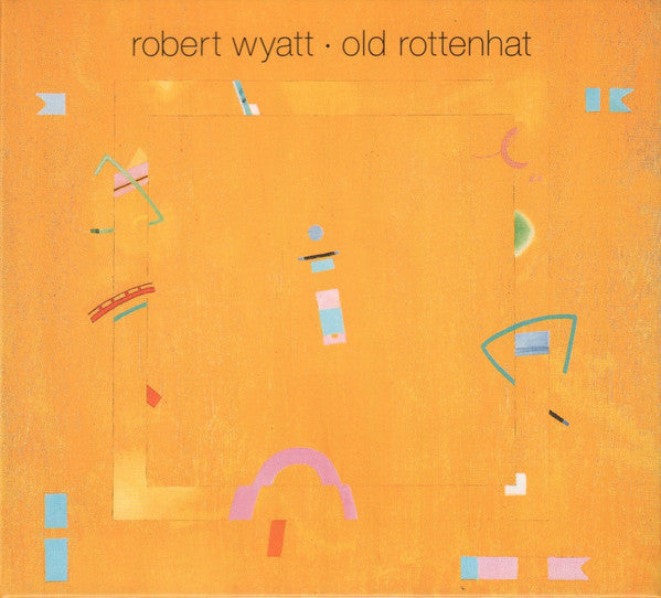 Robert Wyatt - Old Rottenhat (CD, Album, RE, Dig)
