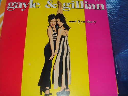 Gayle & Gillian - Mad If Ya Don't ! (12")