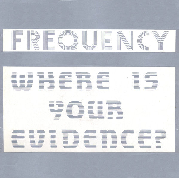 Frequency (3) - Where Is Your Evidence? (12")