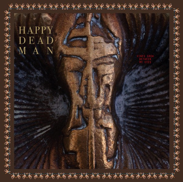 Happy Dead Man - Vines Grow Between My Eyes (LP, Ltd, Gat)