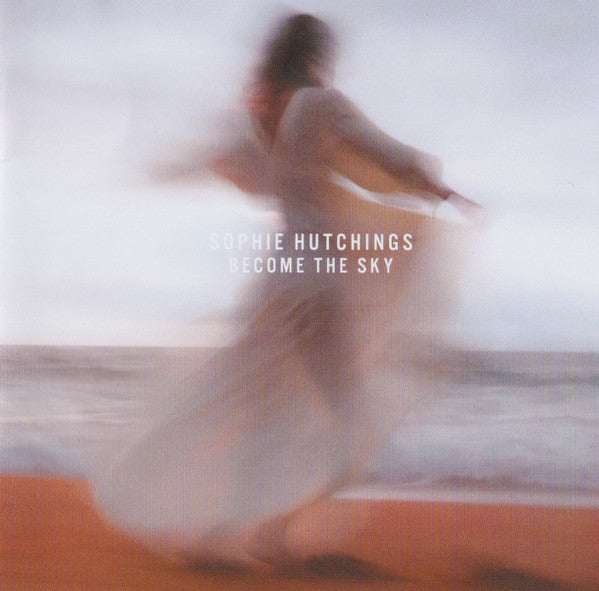 Sophie Hutchings - Become The Sky (CD, Album)