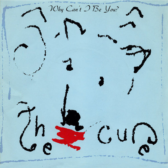 The Cure - Why Can't I Be You? (7