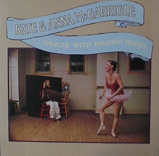 Kate & Anna McGarrigle - Dancer With Bruised Knees (LP, Album)