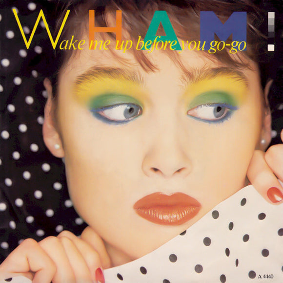 Wham! - Wake Me Up Before You Go-Go (7