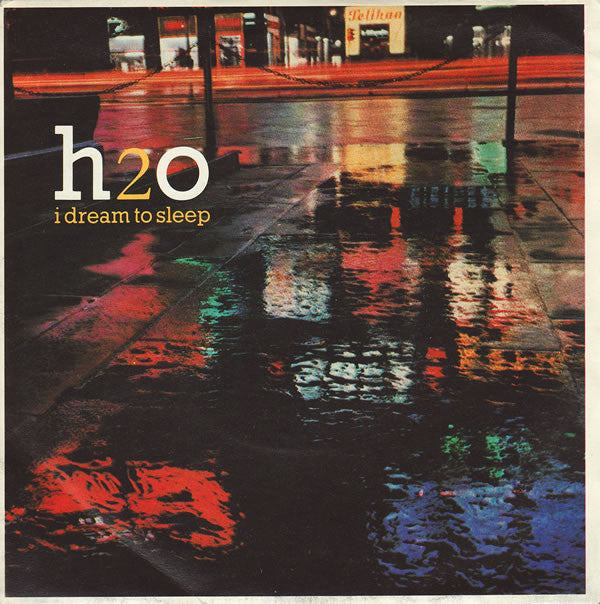 H2O (8) - I Dream To Sleep (7", Single)