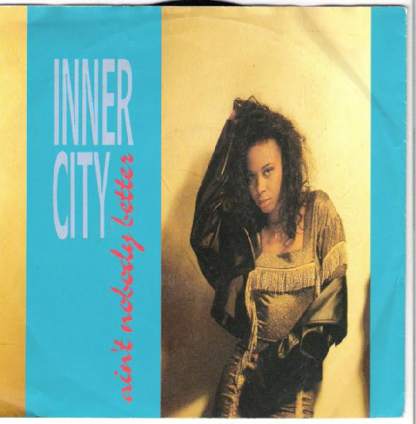 Inner City - Ain't Nobody Better (7", Single, Sil)