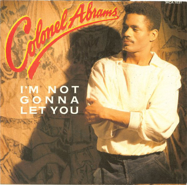 Colonel Abrams - I'm Not Gonna Let You (7")
