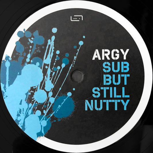 Argy - Sub But Still Nutty (12")