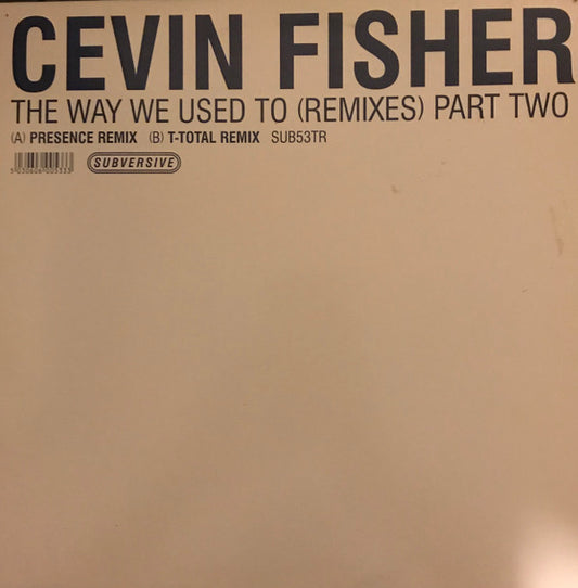 Cevin Fisher - The Way We Used To (Remixes) (Part Two) (12")