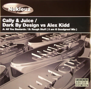 Cally & Juice / Dark By Design vs Alex Kidd - All You Bastards / Rough Stuff (12")