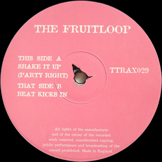 The Fruitloop* - Shake It Up (Party Right) / Beat Kicks In (12")