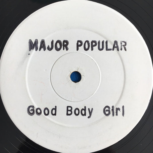 Major Popular - Good Body Girl (12", W/Lbl, Sta)