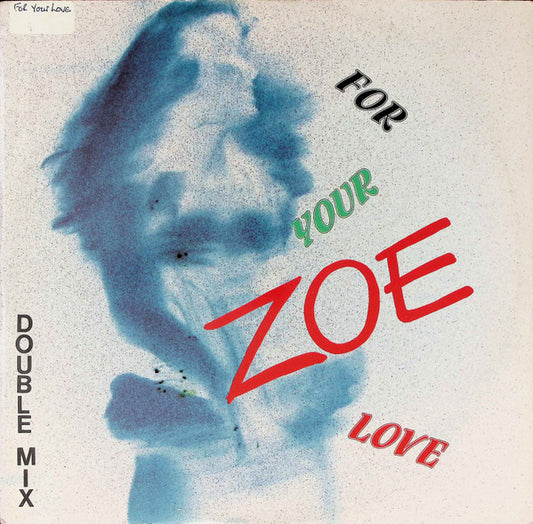 Zoe (3) - For Your Love (12", Single)