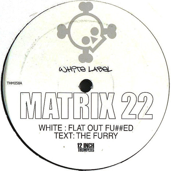 Matrix 22 - Flat Out Fu##ed / The Furry (12")