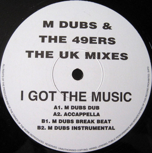 M Dubs & The 49ers* - I Got The Music (The UK Mixes) (12", A)