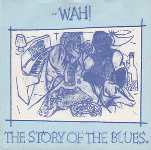 Wah! - The Story Of The Blues (7", Single, Pap)