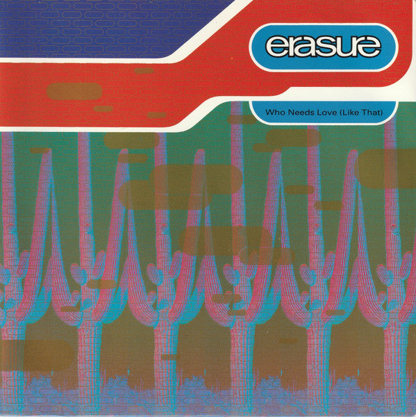 Erasure - Who Needs Love (Like That) (7", Single)