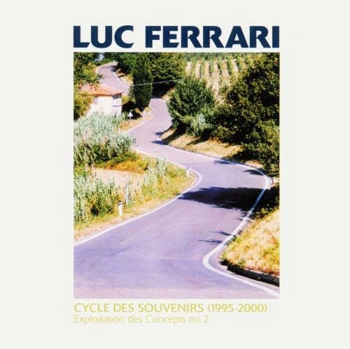 Luc Ferrari - Cycle Des Souvenirs (1995-2000) - Exploitation Des Concepts No 2 (CD, Album)