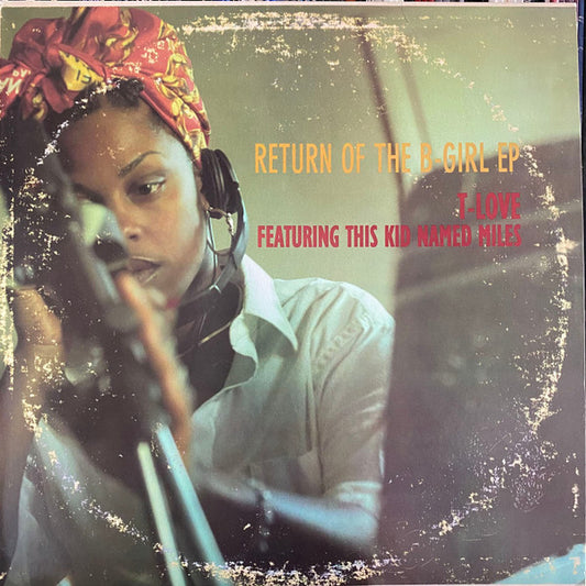 T-Love* Featuring This Kid Named Miles - Return Of The B-Girl EP (12", EP)