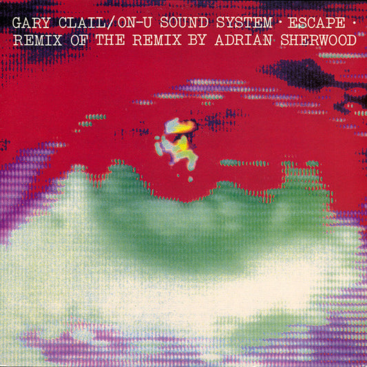 Gary Clail & On-U Sound System - Escape (Remix Of The Remix By Adrian Sherwood) (12", Single)