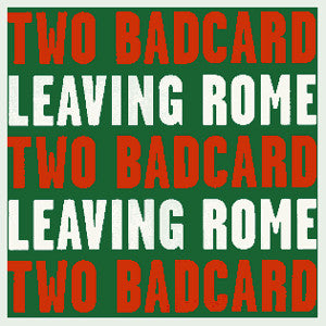 Two Badcard* - Leaving Rome (12")