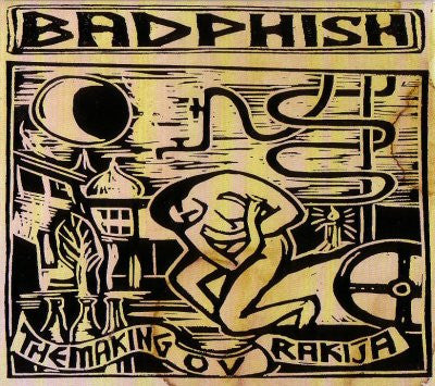 Badphish - The Making Ov Rakija (CD, Album)