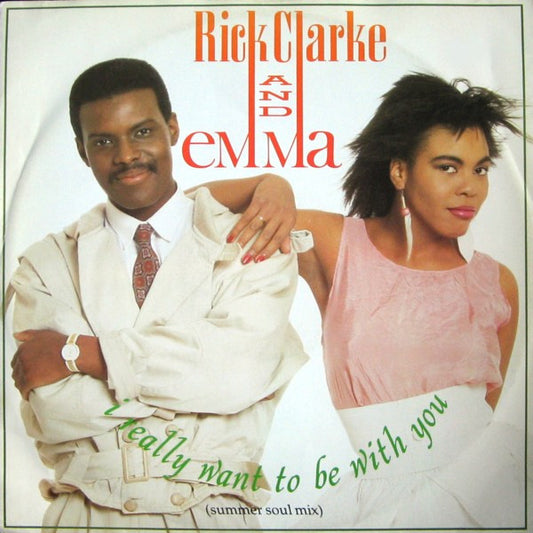 Rick Clarke & Emma (3) - I Really Want To Be With You (Summer Soul Mix) (12")