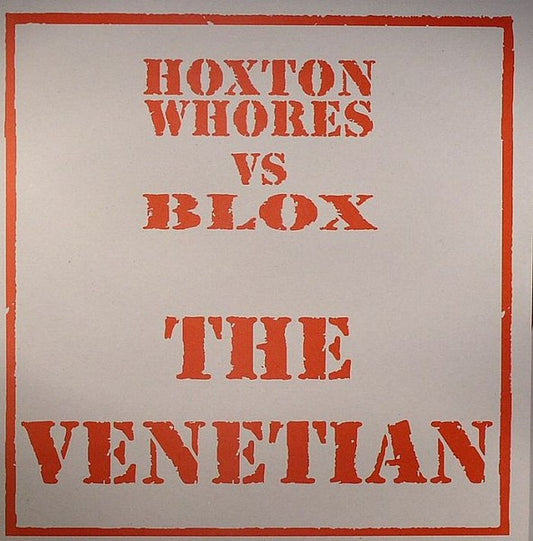 Hoxton Whores Vs Blox (2) - The Venetian (12")