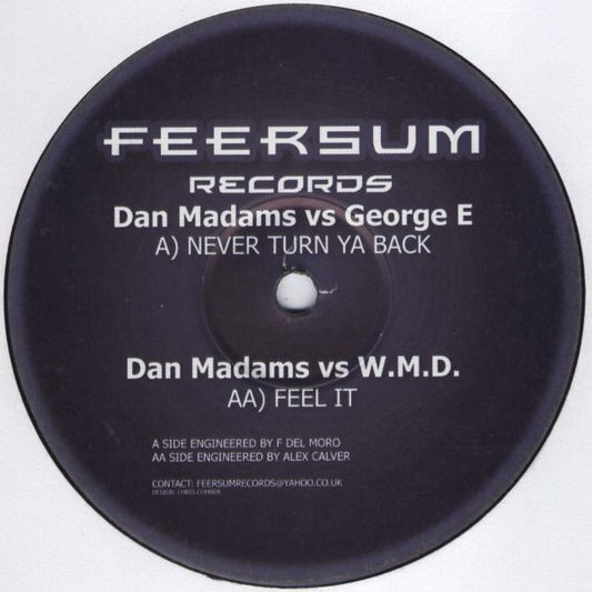 Dan Madams vs George E / Dan Madams vs W.M.D. - Never Turn Ya Back / Feel It (12")