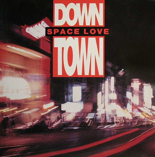Down Town - Space Love (12")