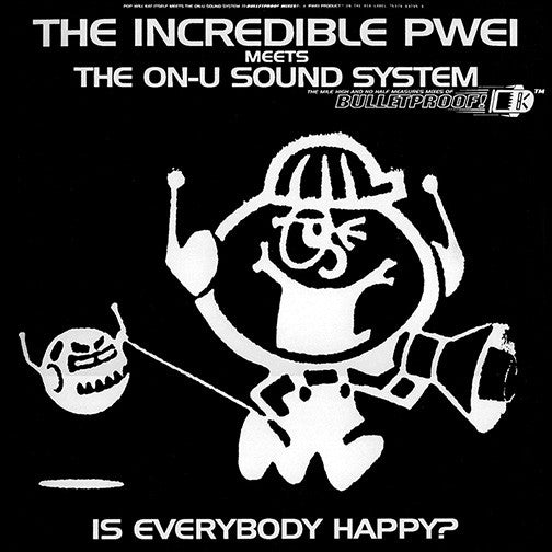 The Incredible PWEI* Meets The On-U Sound System* - (The Mile High And No Half Measures Mixes Of) Bulletproof! (Is Everybody Happy?) (12", Single)