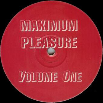 Maximum Pleasure - Volume One (12")