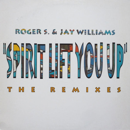 Roger S.* & Jay Williams - Spirit Lift You Up (The Remixes) (12")