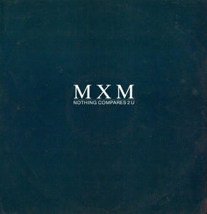 MXM - Nothing Compares 2 U (12")