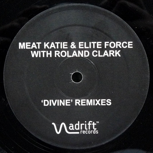 Meat Katie & Elite Force With Roland Clark - 'Divine' Remixes (12")