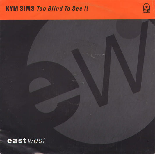 Kym Sims - Too Blind To See It (7", Single)