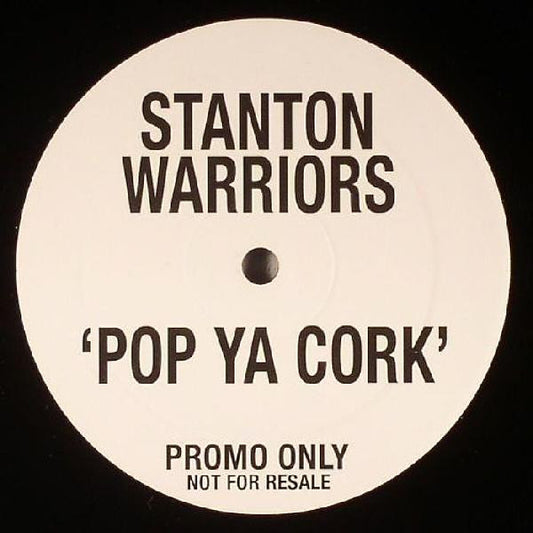 Stanton Warriors - Pop Ya Cork (12", S/Sided, Promo)
